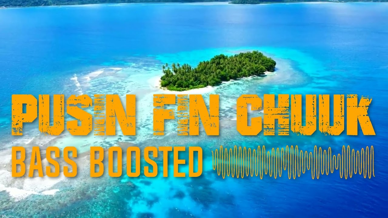 PUSIN FIN CHUUK (BASS BOOSTED) | CHUUKESE MUSIC 🌴 CHUUK SONG | #chuukesemusic #islandmusic