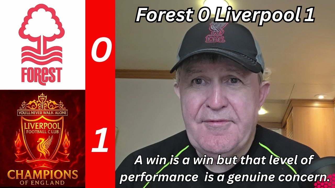 Nottingham Forest 0 Liverpool 1 - a win is a win but that level of performance is a real worry!