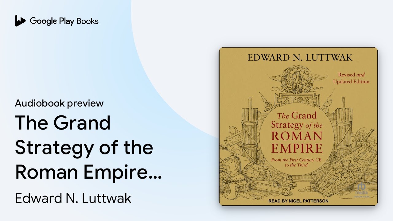 The Grand Strategy of the Roman Empire: From&hellip; by Edward N. Luttwak &middot; Audiobook preview