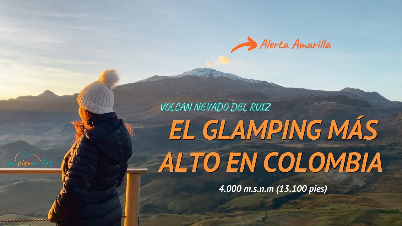🏔 El GLAMPING más ALTO en COLOMBIA frente al Volcán Nevado Del Ruiz | milcienmillas
