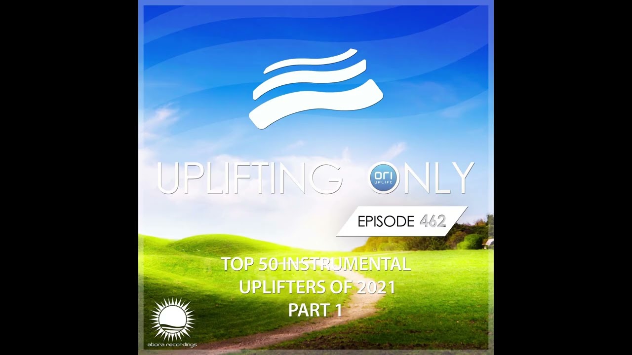Ori Uplift - Uplifting Only Ep. 462 (Dec 16, 2021) Ori's Top 50 Instrument Uplifters Of 2021 - Part1