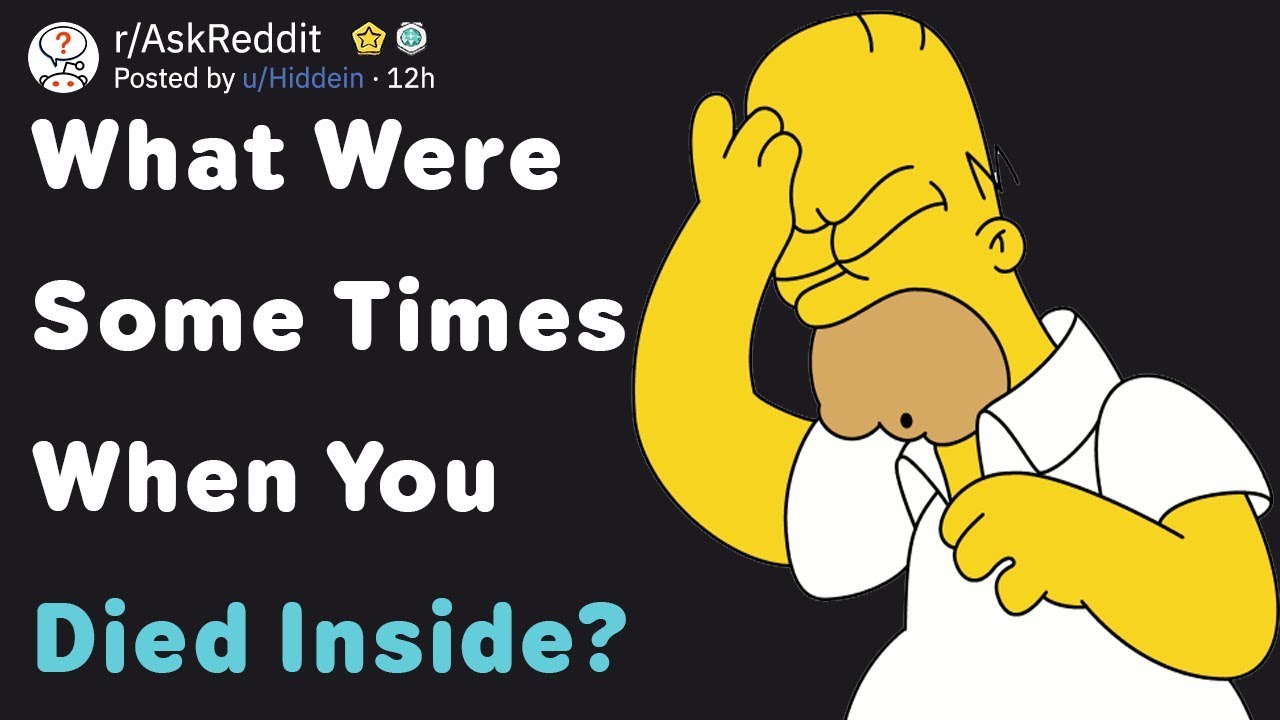 Times When Redditors Died Inside (AskReddit)