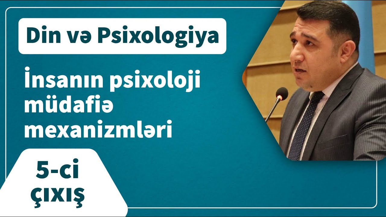 Mail Yaqub - İnsanın psixoloji müdafiə mexanizmləri / 5-ci dərs