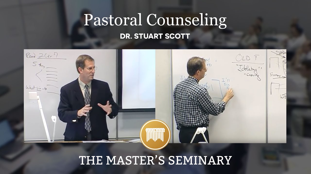 Lecture 5: Pastoral Counseling - Dr. Stuart Scott