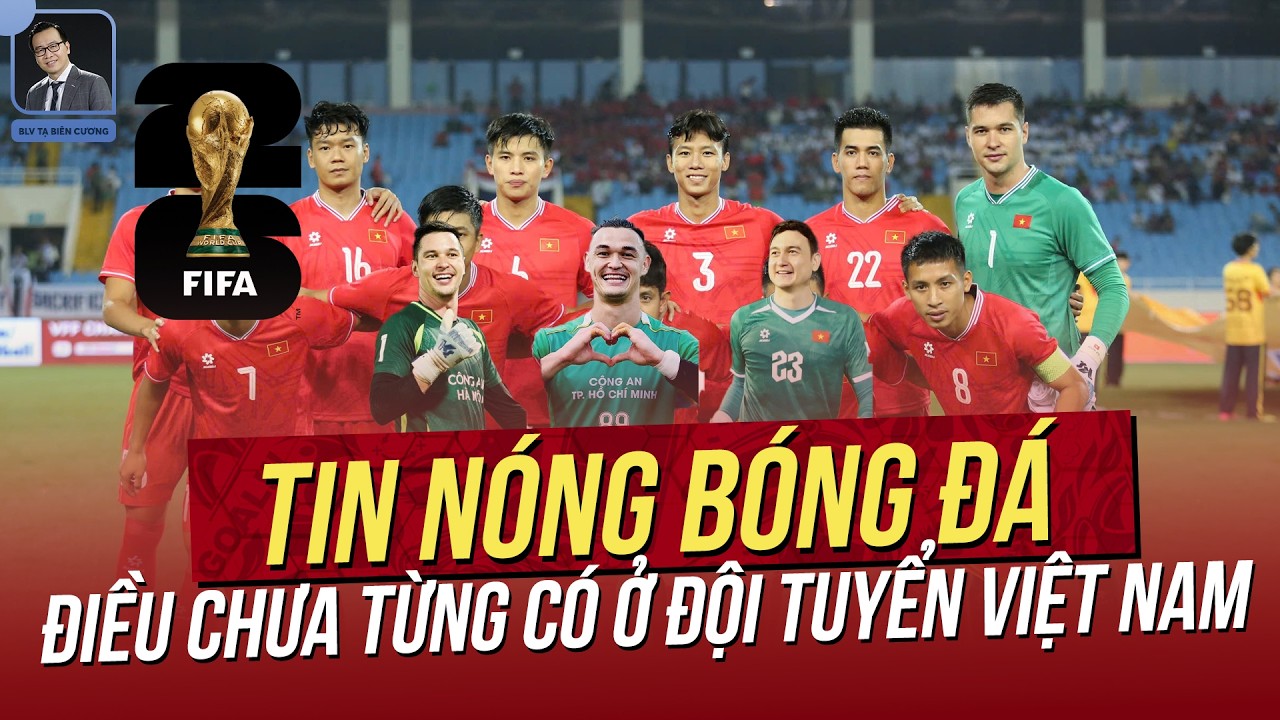 Tin nóng 12/3: Điều chưa từng có xảy ra trong đợt tập trung của ĐT Việt Nam! Sốc với World Cup 2026!