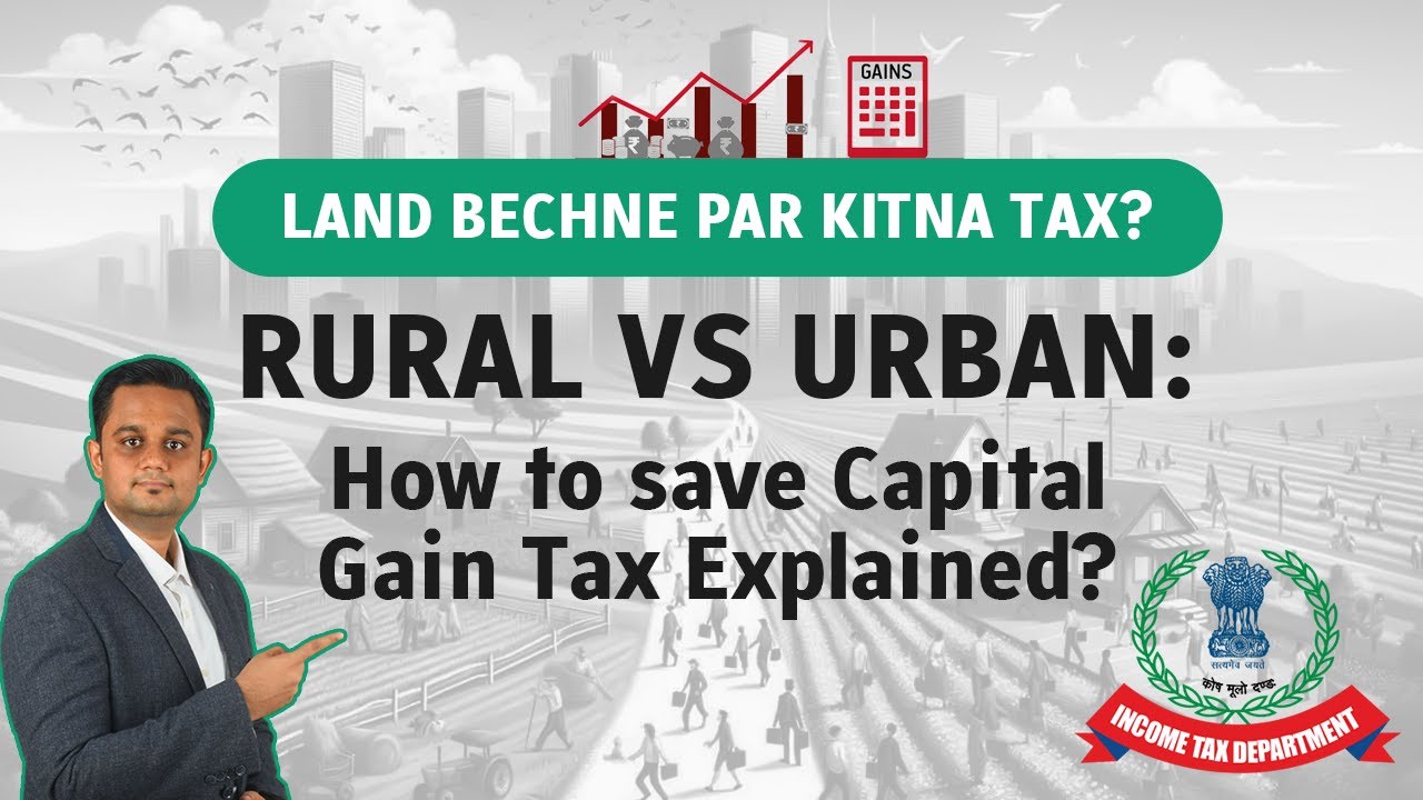Land Bechne Par Kitna Tax? Rural vs Urban Agricultural Land: How to save Capital Gain Tax Explained?