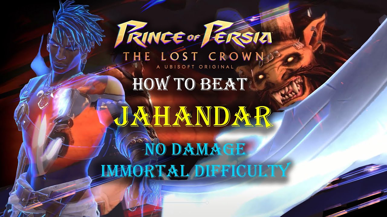 How to beat Jahandar No Damage & Immortal Difficulty (Maximum) - Prince of Persia: The Lost Crown