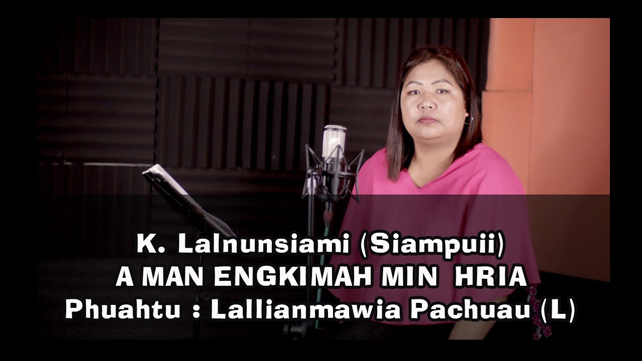 K. Lalnunsiami ( Siampuii) A man Engkimah min hria (Ka testimony hla)