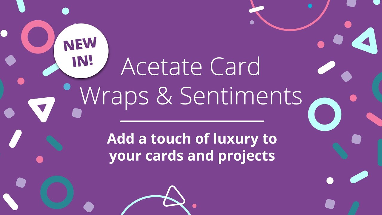 NEW! Acetate Wraps & Sentiments