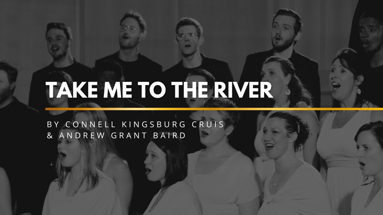 Take Me to the River (Connell Cruise) | VOCES CORDIS
