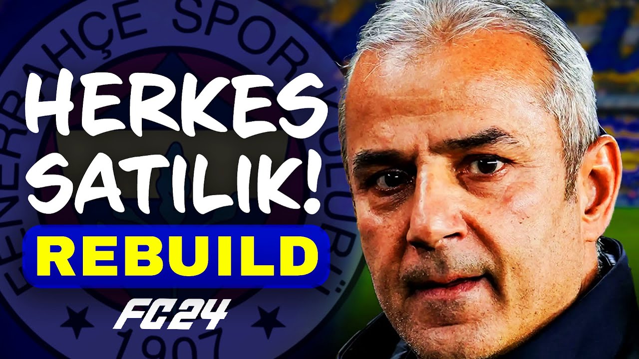 TÜM TAKIM SATILIYOR! // FENERBAHÇE HERKES SATILIK REBUILD CHALLENGE // FC 24 KARİYER MODU