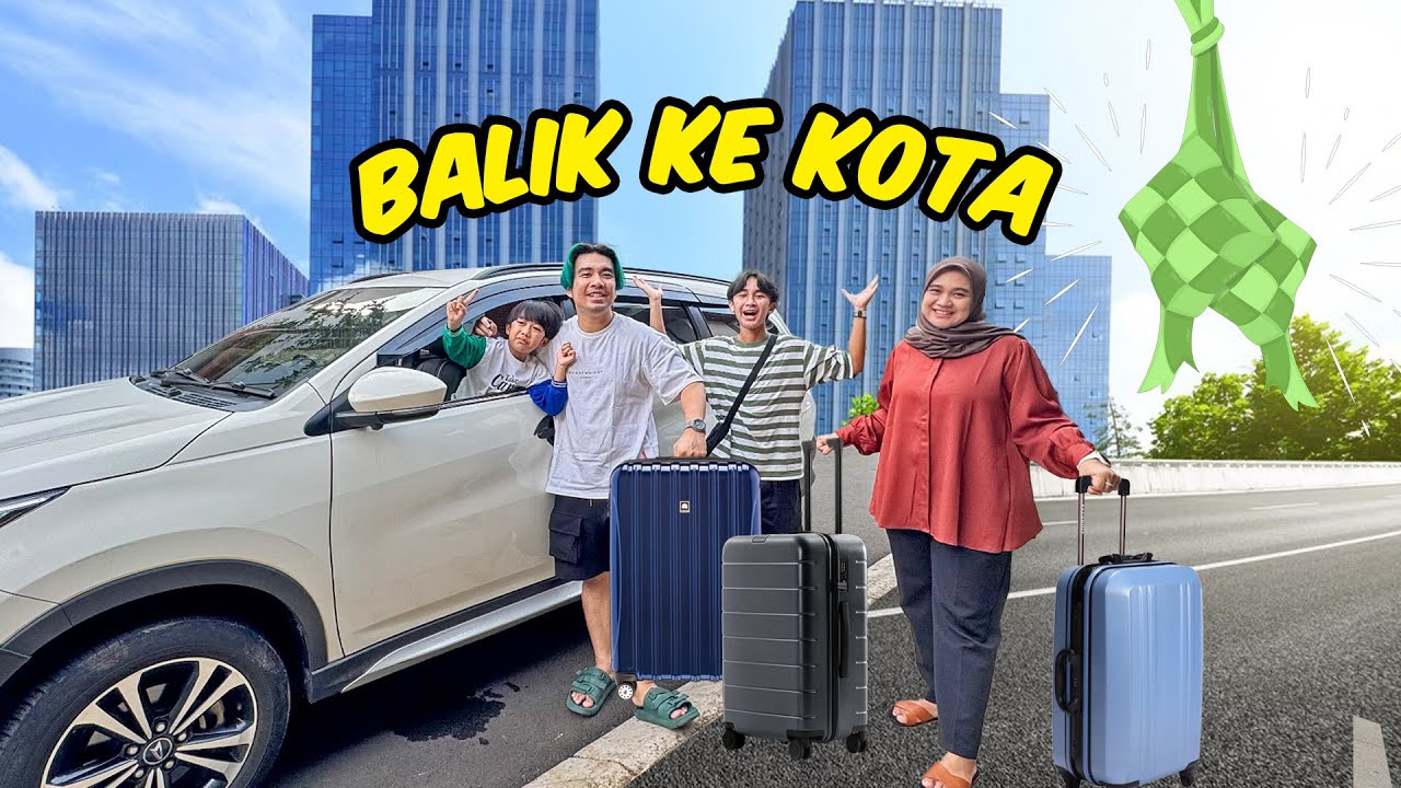 Kembali Ke Kota Setelah Lebaran - Keluarga Ziyan