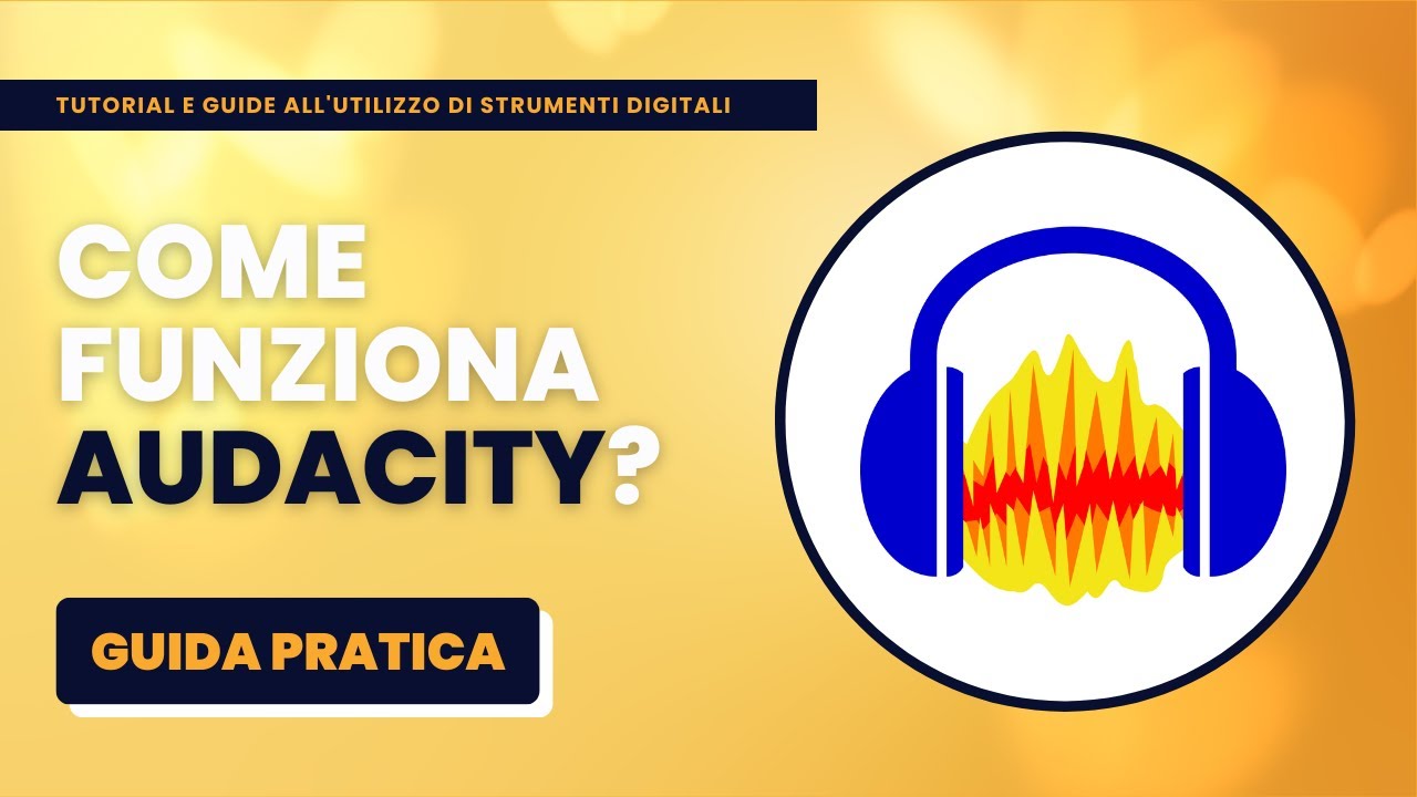 Come Funziona Audacity? - Guida Pratica per Principianti