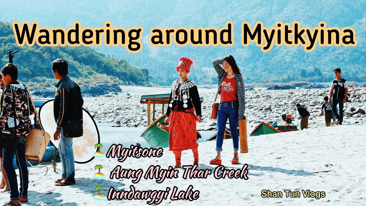 Wandering around Myikyina   |မြစ်ကြီးနား