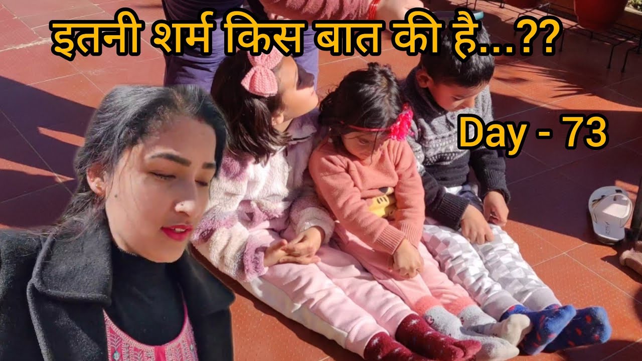 Day-73 ITNI SARAM KIS BAAT KI HAI ..?? 