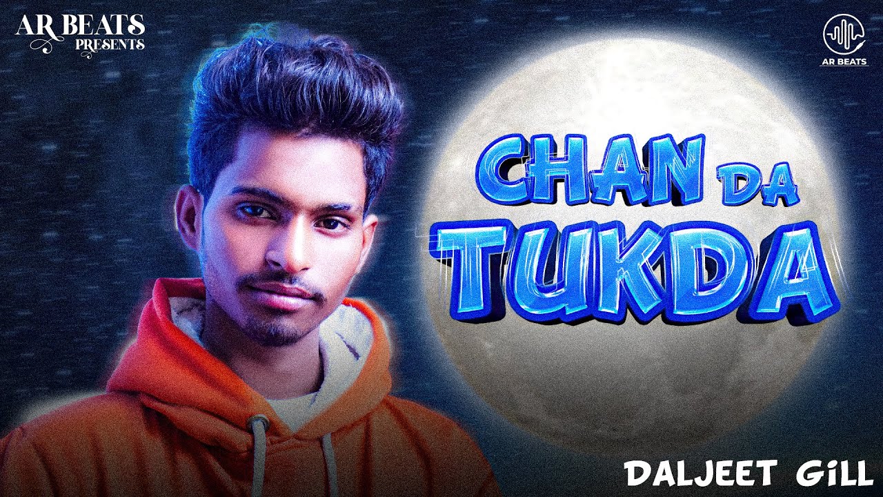 Chan Da Tukda ll New Punjabi Love Song ll Daljeet Gill ll AR Beats