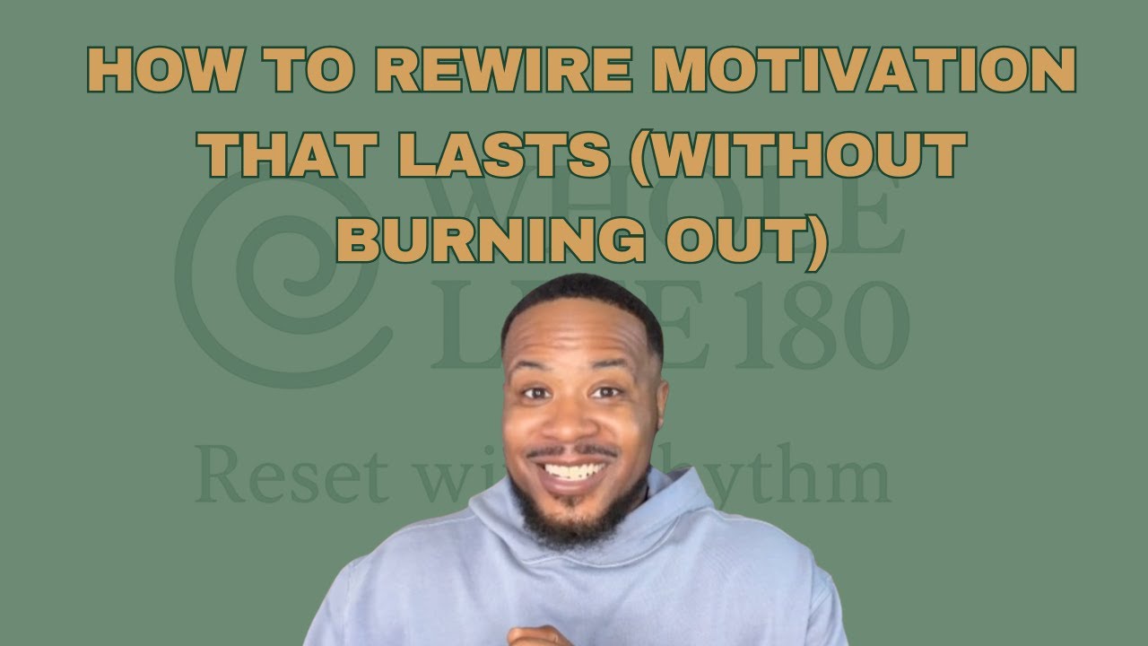 How to Rewire Motivation That Lasts (Without Burning Out)
