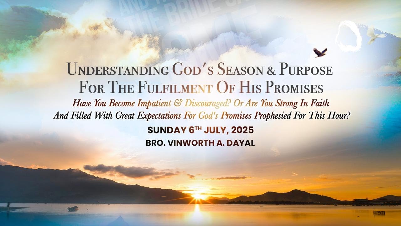 2025 0706   Understanding GOD's SEASON & PURPOSE For THE FULFILMENT of HIS PROMISES  - Bro Vin Dayal