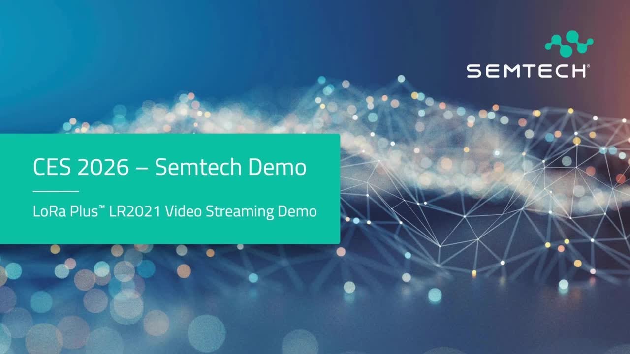 CES 2026 Demo - LoRa Plus™ LR2021 Video Streaming Demo
