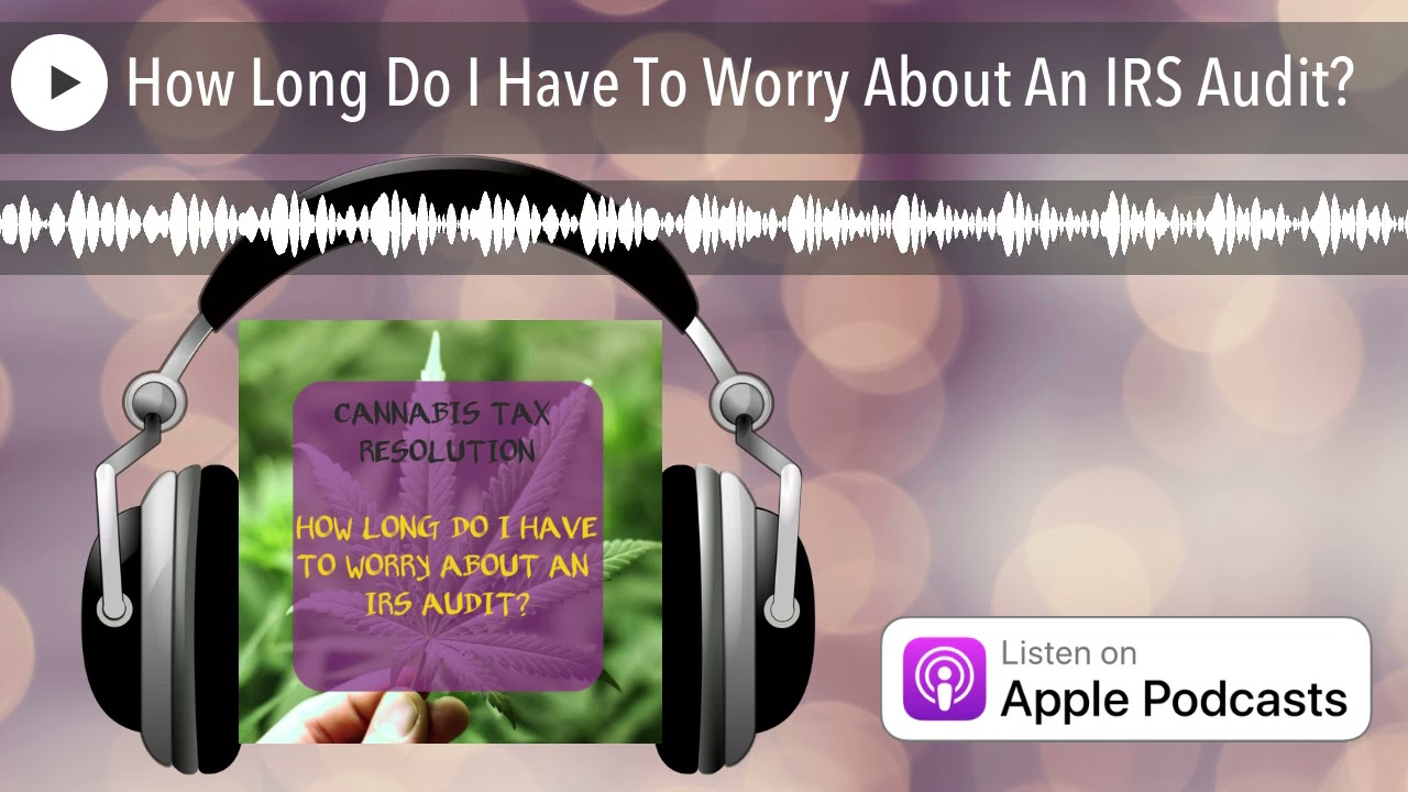 How Long Do I Have To Worry About An IRS Audit?