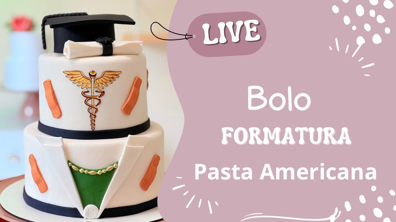 🎓🎂 LIVE ESPECIAL – BOLO DE FORMATURA EM PASTA AMERICANA 🎂🎓