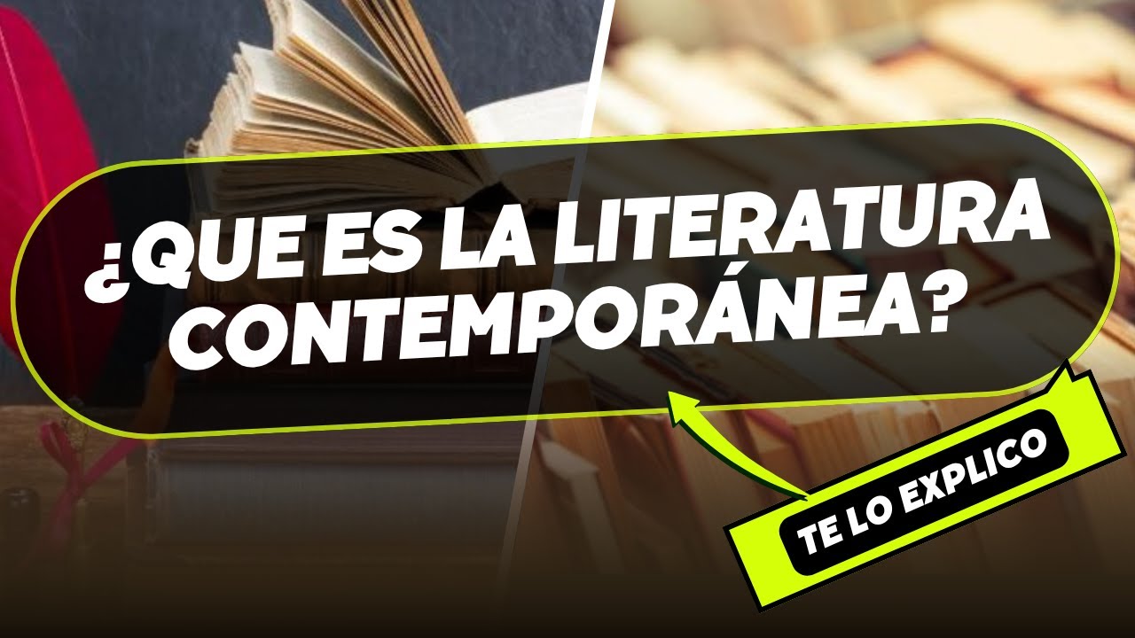 ¿Qué es la Literatura Contemporánea? |Concepto,Caracteristicas, Resumen / Explicacion Facil