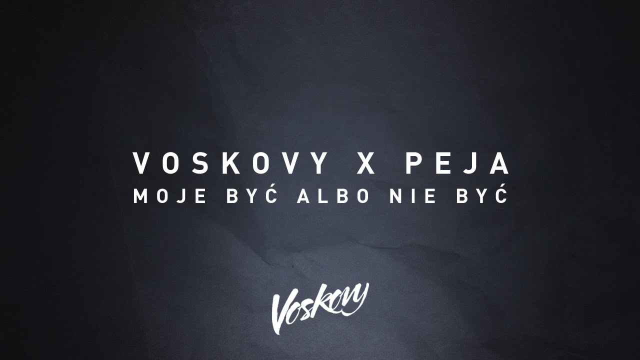 Voskovy feat. Peja - Moje być albo nie być