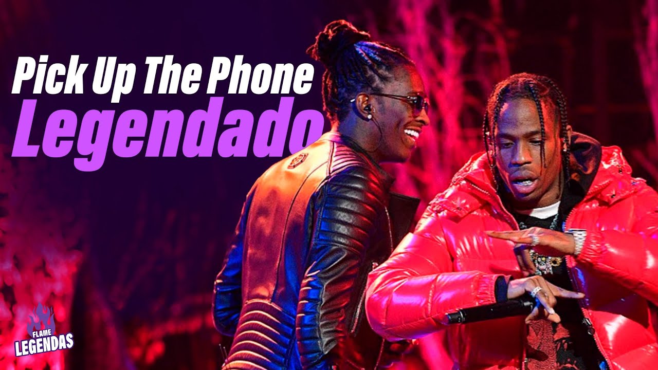 Young Thug & Travis Scott - Pick Up The Phone ft. Quavo (Legendado)
