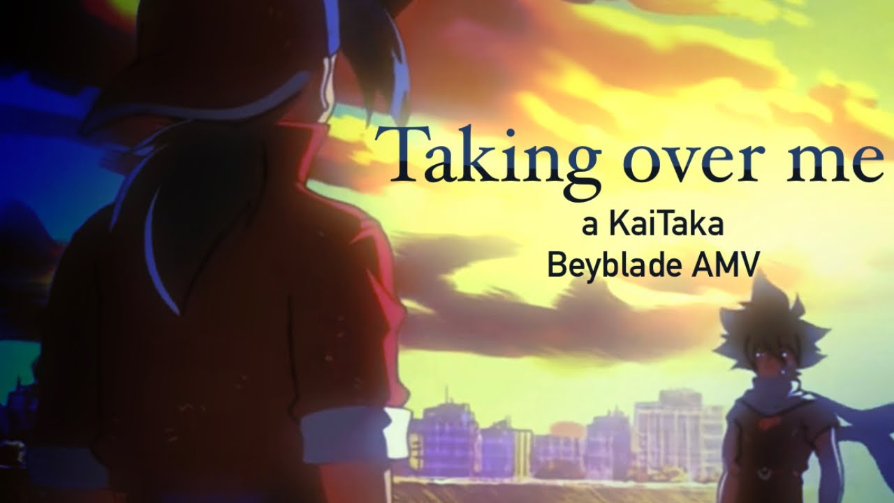Taking Over Me - KaiTaka [Ship AMV] (Beyblade)