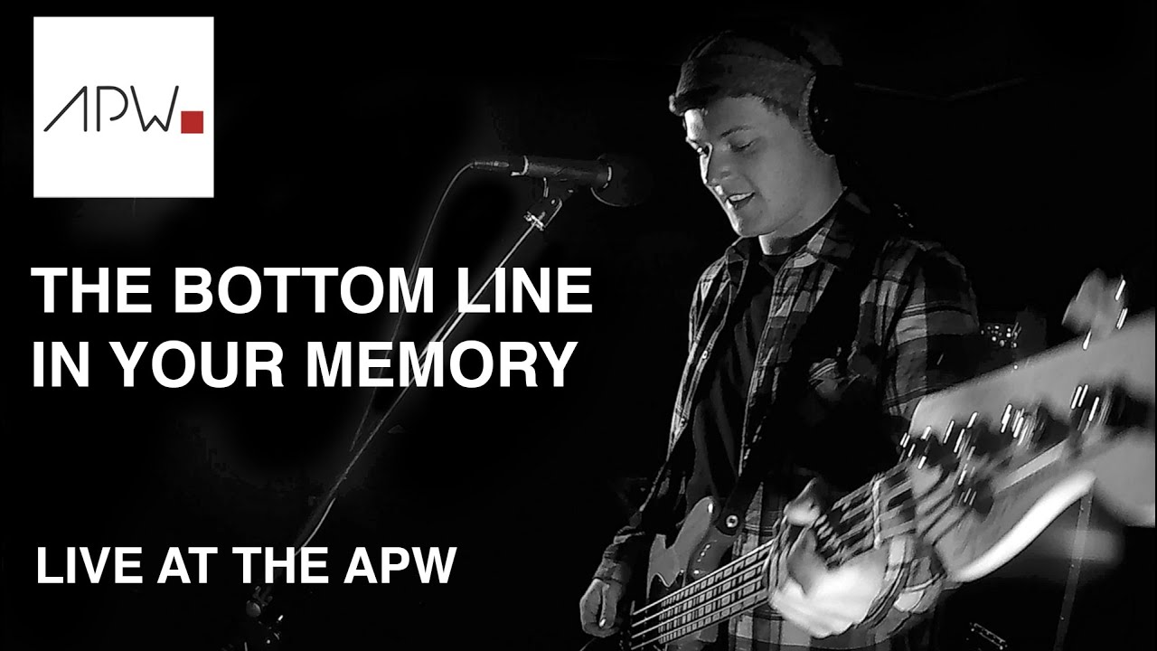 The Bottom Line - In Your Memory | Live At The APW
