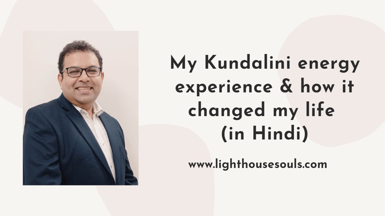 My Kundalini energy experience & how it changed my life (in Hindi)