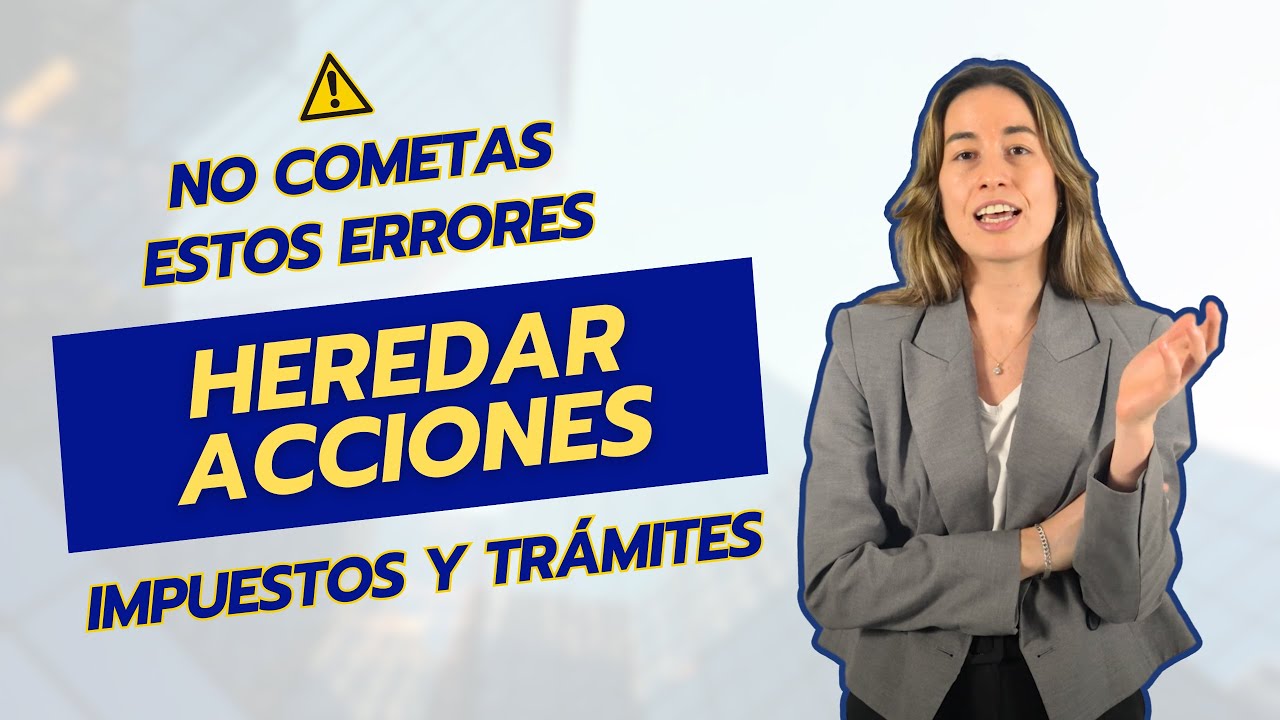 🔵 HEREDAR ACCIONES: Gu&iacute;a Completa sobre IMPUESTOS y Tr&aacute;mites de la Herencia - DiG Abogados
