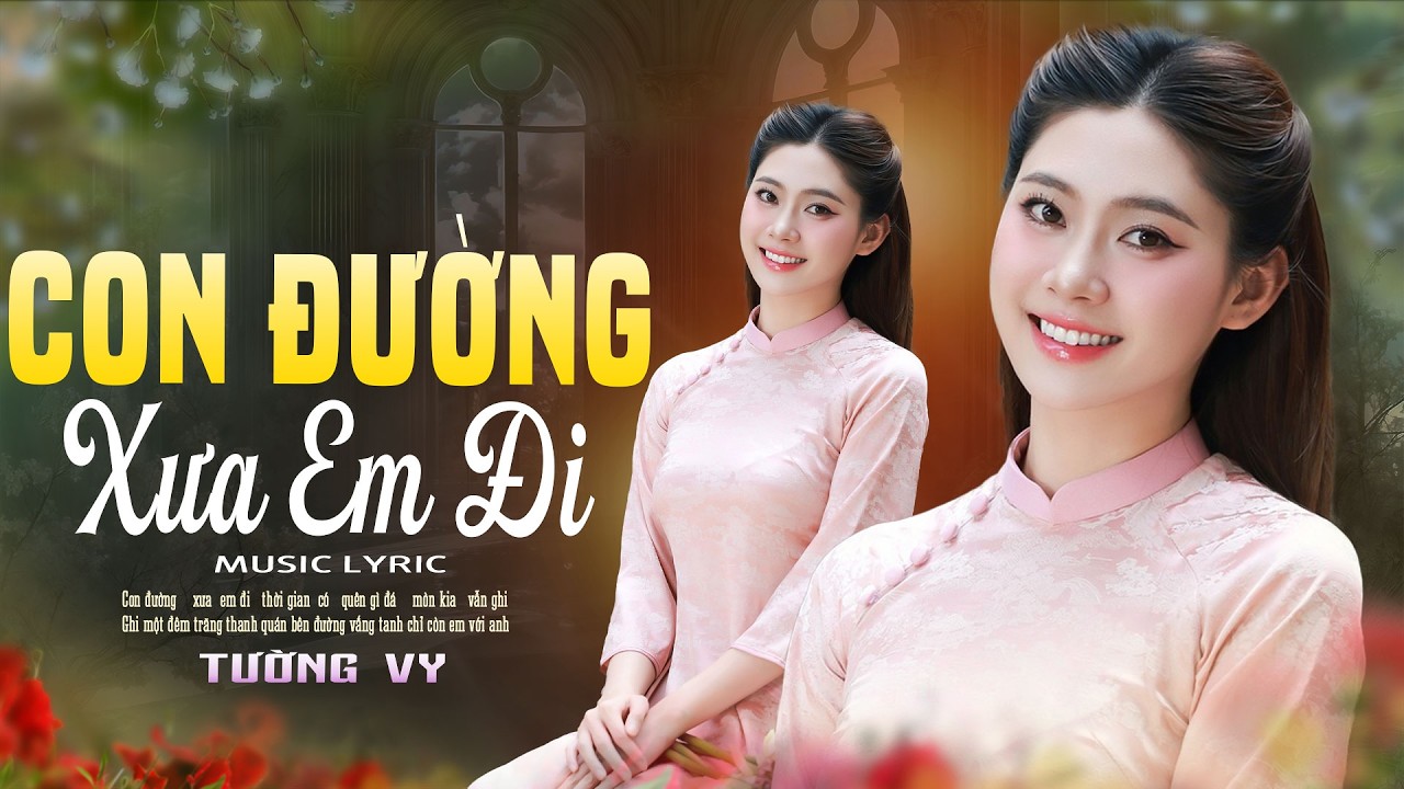 Con Đường Xưa Em Đi - Tường Vy Bolero Lời Tình Nhẹ Nhàng Dịu Dàng Êm Ái, Nghe Quên Hết Mệt Mỏi