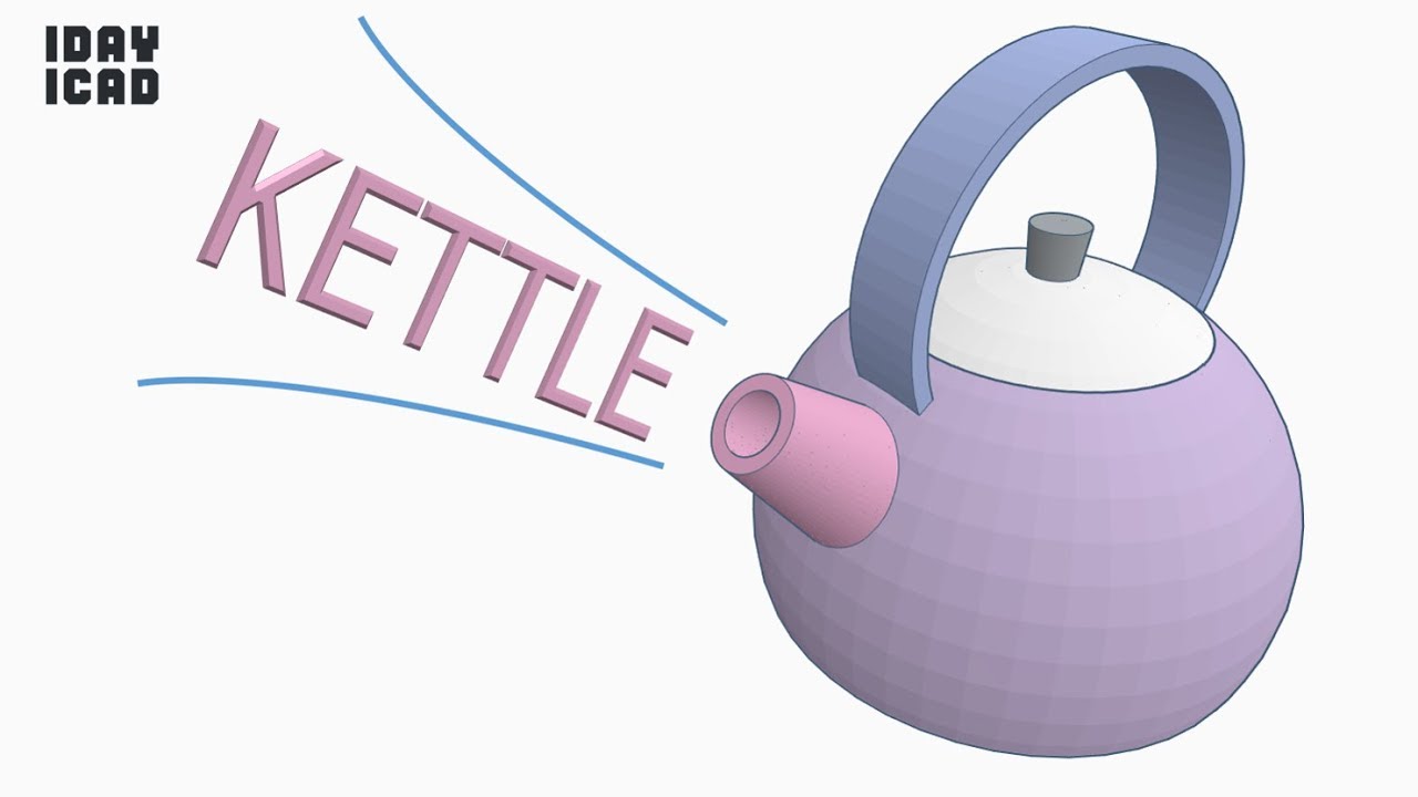 [1DAY_1CAD] KETTLE (Tinkercad : Know-how / Style / Education)