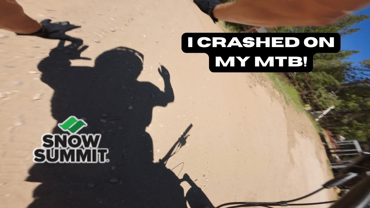 I CRASHED ON MY MOUNTAIN BIKE! *GRAPHIC* (SNOW SUMMIT BIKE PARK, CA)