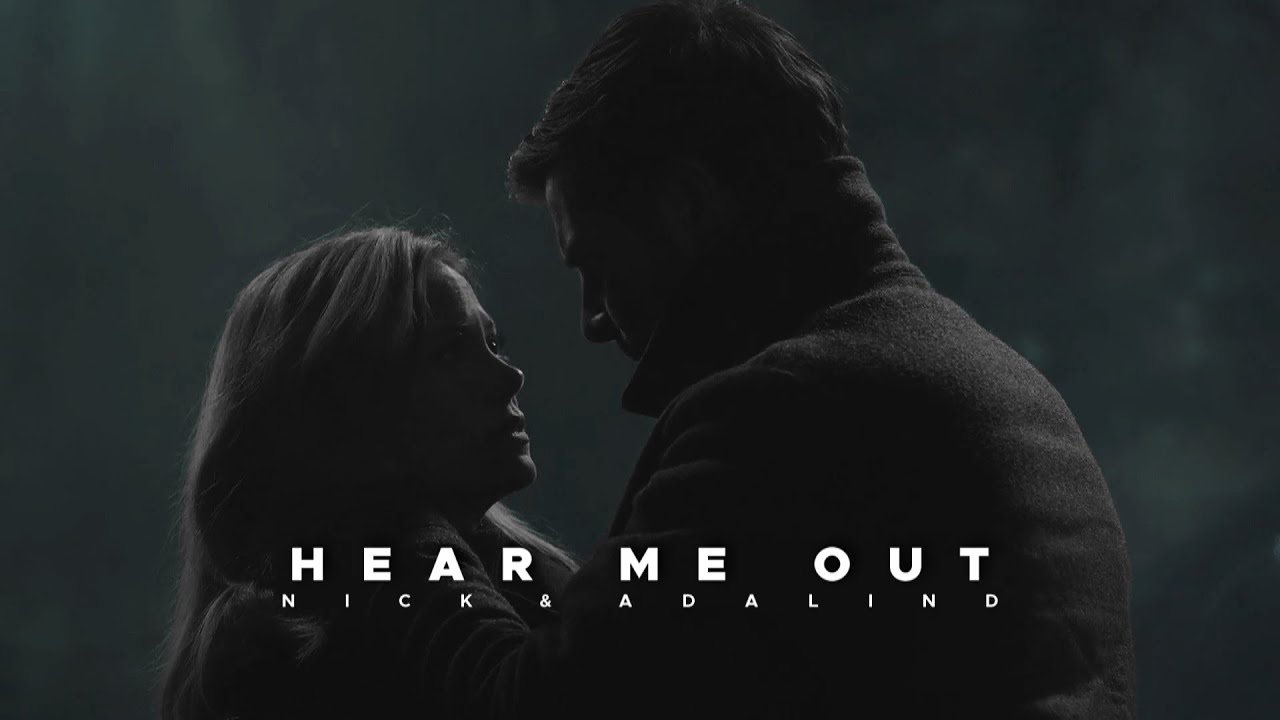 Nick & Adalind | Hear Me Out (For @ivrthboneless. )