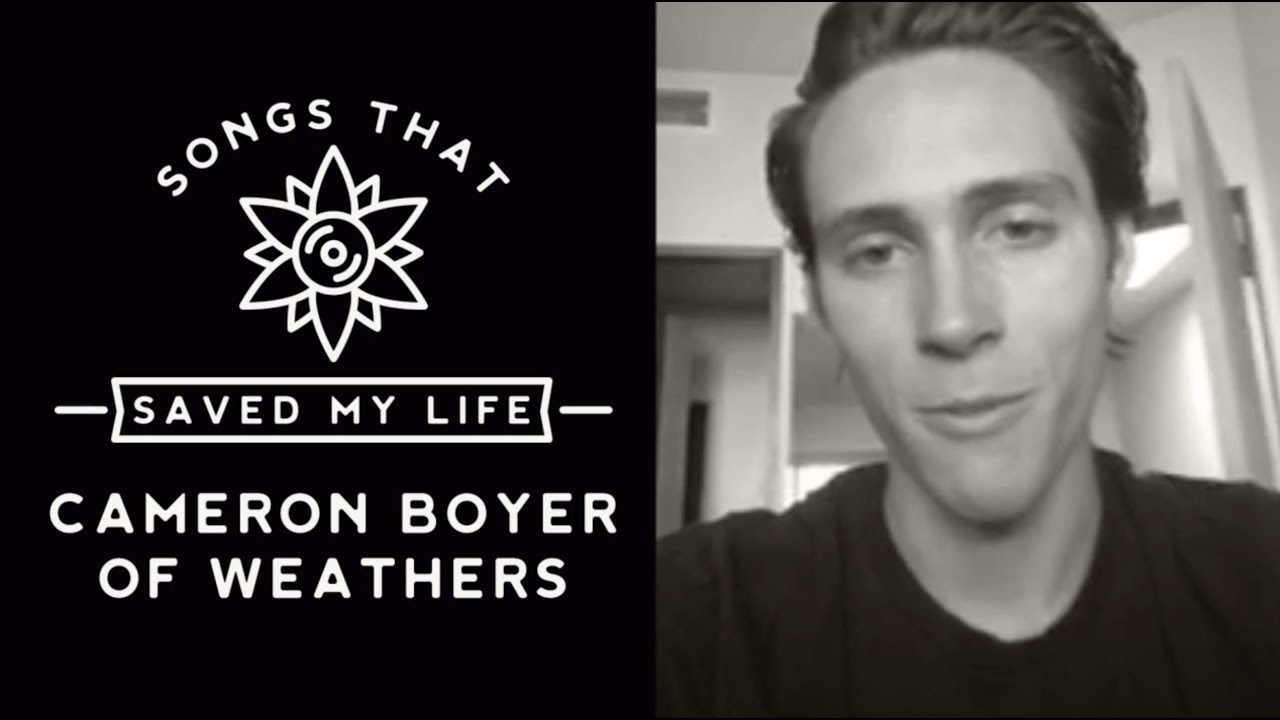 Songs That Saved My Life: Cameron Boyer of Weathers