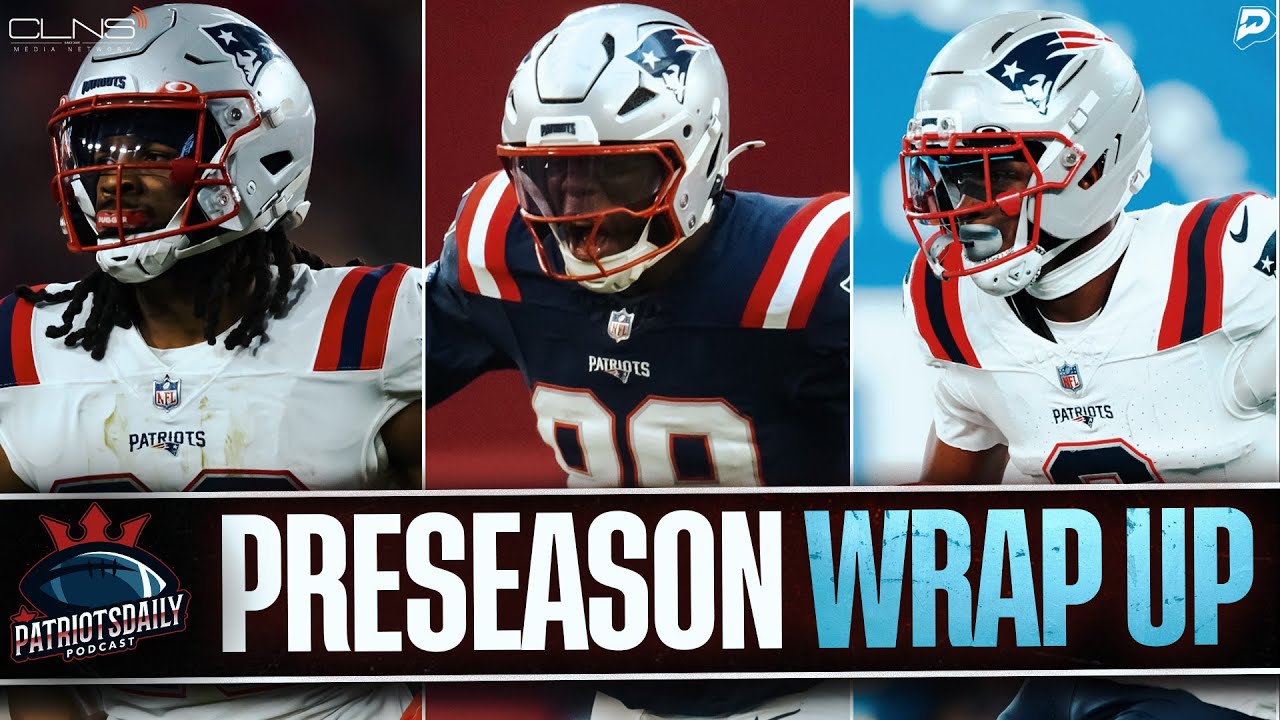 LIVE Patriots Daily: Patriots Roster Cuts Begin + Preseason Wrap Up