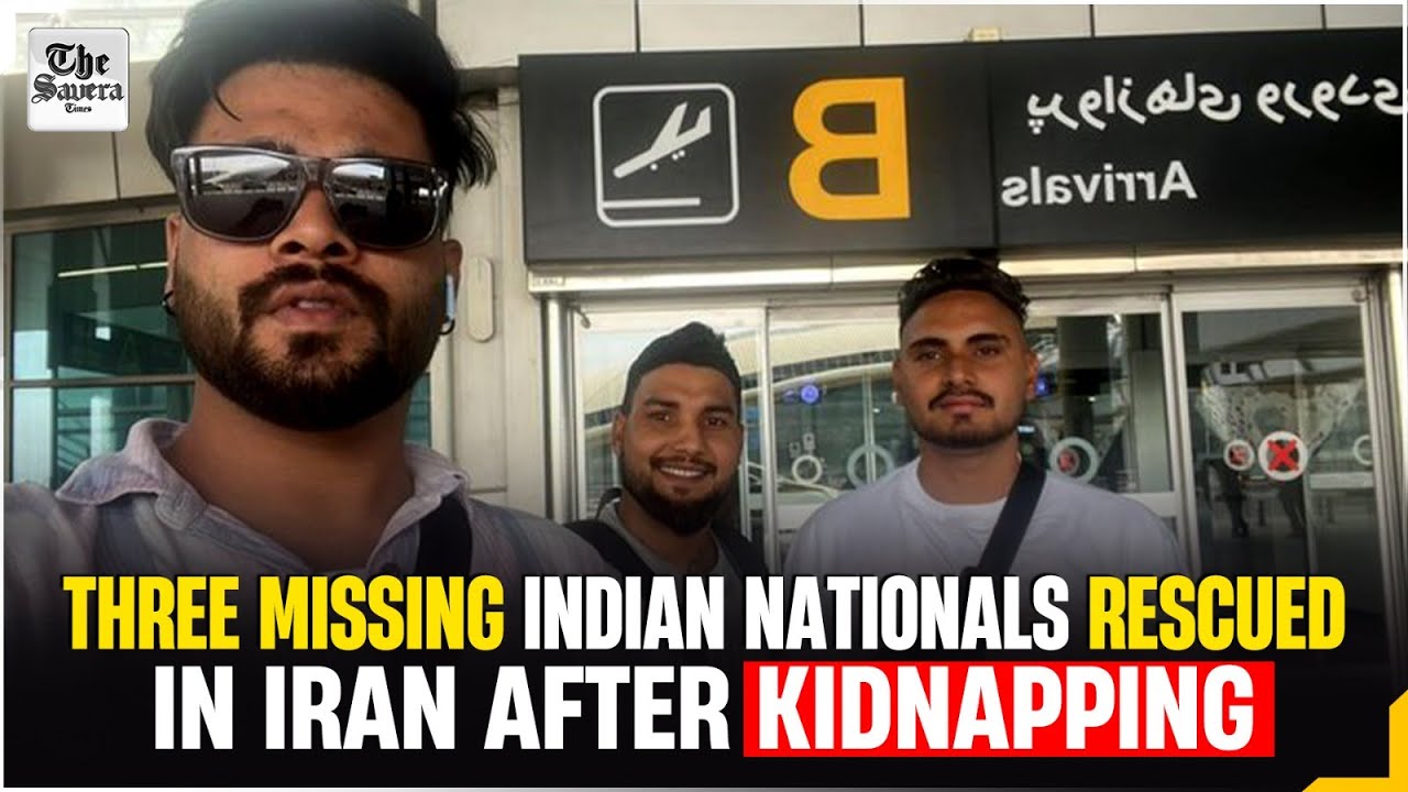 [Live] Three Missing Indian Nationals Rescued in Iran After Kidnapping
