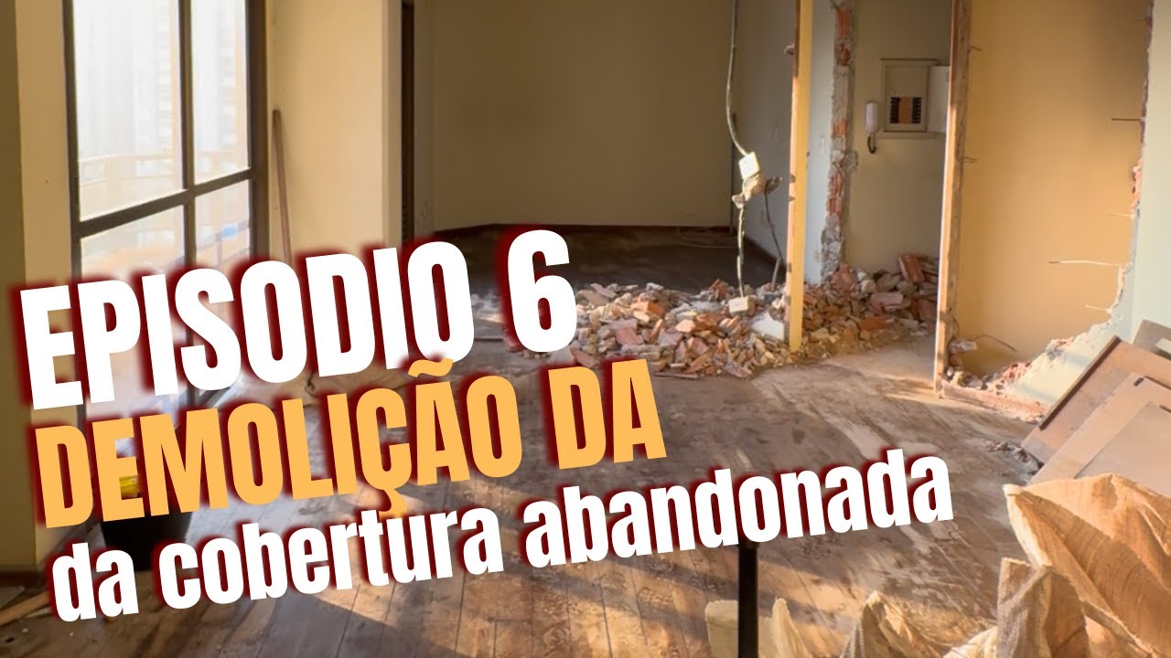 COBERTURA ABANDONADA - EP 06 - DEMOLIÇÃO TOTAL