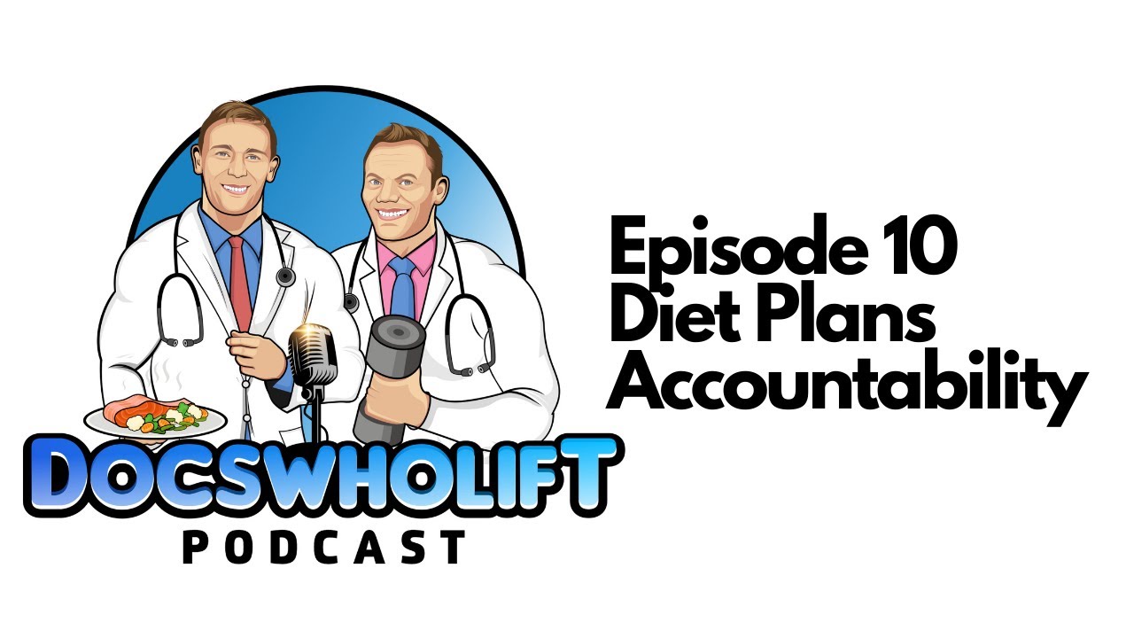Docs Who Lift - Episode 10 - Diet plans and Accountability etc