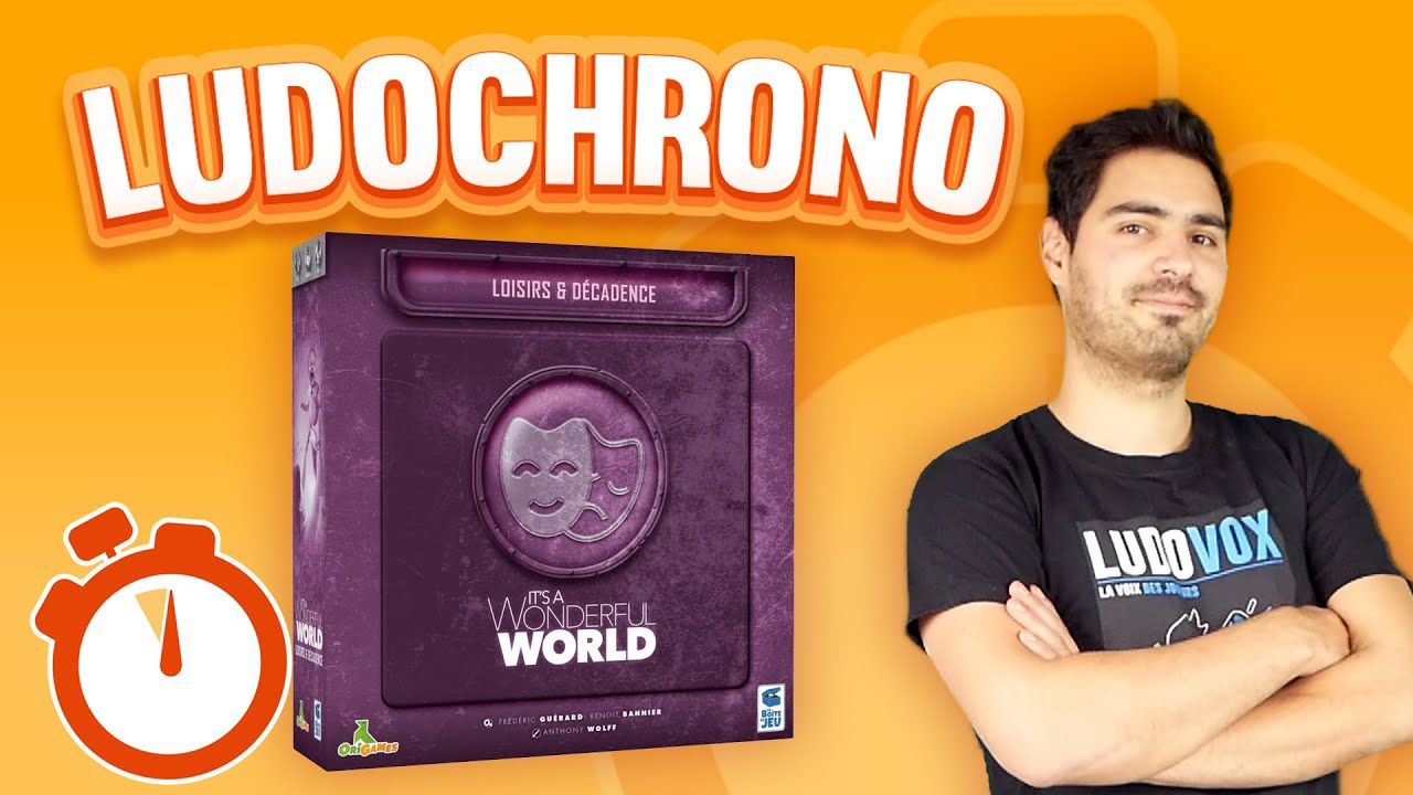 Ludochrono - It’s A Wonderful World – Extension Loisirs et Decadence