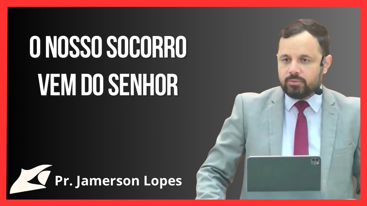 O NOSSO SOCORRO VEM DO SENHOR | Salmo 121 - Pr. Jamerson Lopes