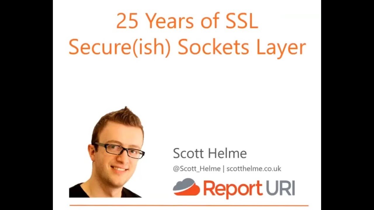 25 Years of SSL - Secure(ish) Sockets Layer - Scott Helme