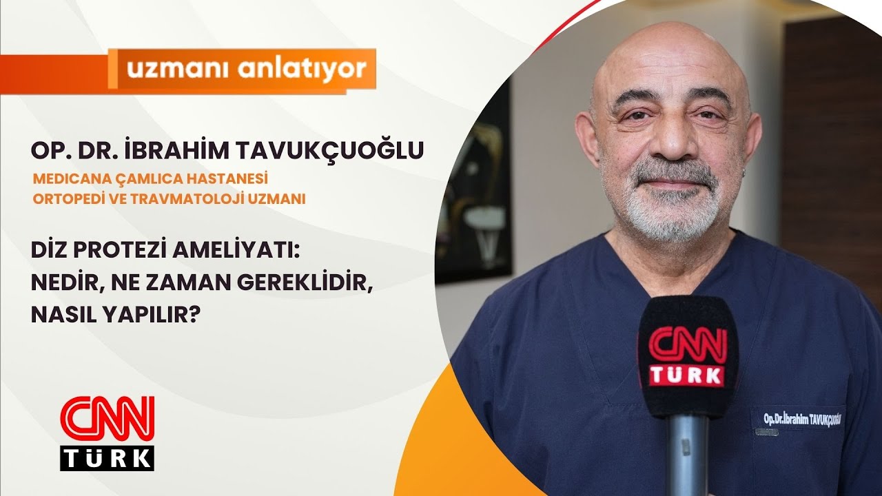CNNTURK | DİZ PROTEZİ AMELİYATI: NEDİR, NE ZAMAN GEREKLİDİR? | OP. DR. İBRAHİM TAVUKÇUOĞLU |