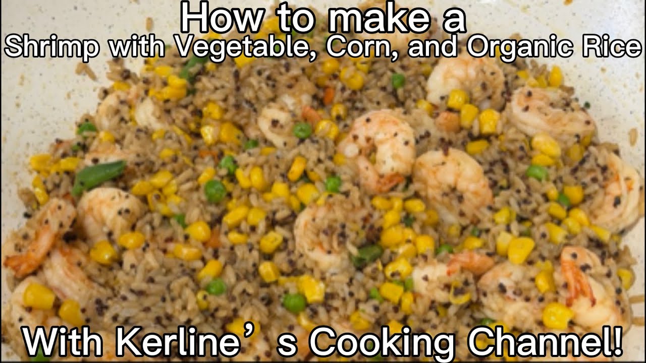 How to Make a Shrimp with Vegetable, Corn, and Organic Rice