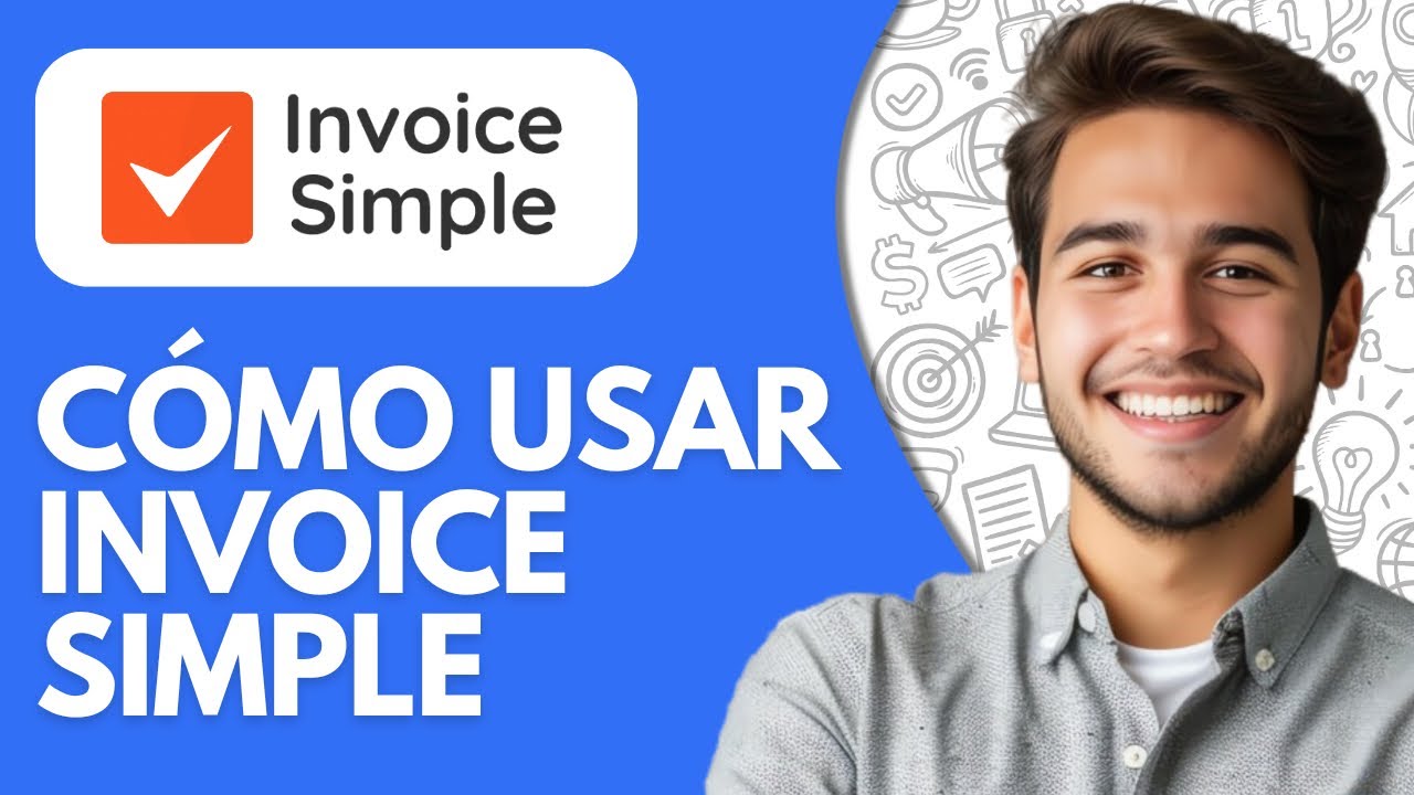 C&oacute;mo Usar Invoice Simple (2026) &ndash; Tutorial Paso a Paso para Principiantes
