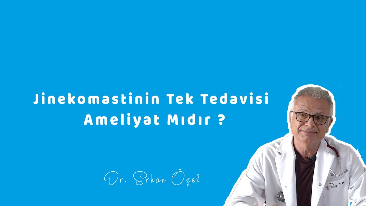 ЕДИНСТВЕННОЕ ЛЕЧЕНИЕ ГИНЕКОМАСТИКИ - ХИРУРГИЯ? - Доктор. Эрхан Озель