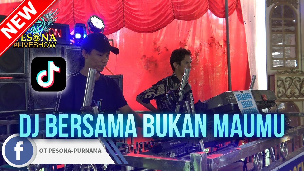 DJ BERSAMA BUKAN MAUMU X TOR MONITOR KETUA FYP OT PESONA LIVE SHOW - DJ GUNTUR JS X DJ YANTO KURE
