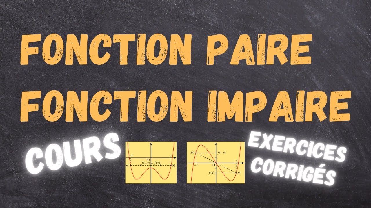 Comment savoir si une fonction est Paire ou Impaire ? Cours et Exercices